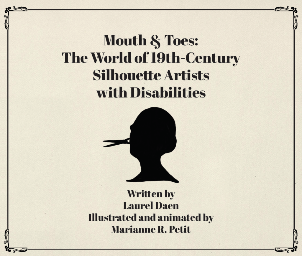 Landing page image for website entitled “Mouth & Toes: The World of 19th-Century Artists with Disabilities" written by Laurel Daen and illustrated and animated by Marianne R. Petit, showing the silhouette of a human head gripping scissors in its teeth